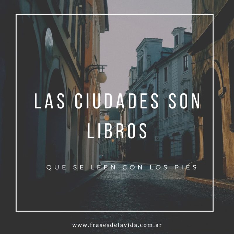 Las Ciudades Son Libros Frases De La Vida