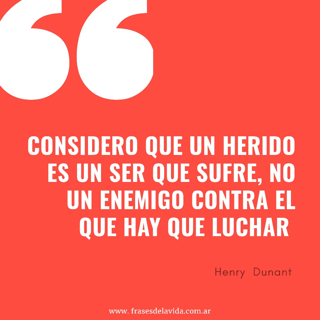 Un herido no es un enemigo contra el que hay que luchar - Frases de la vida