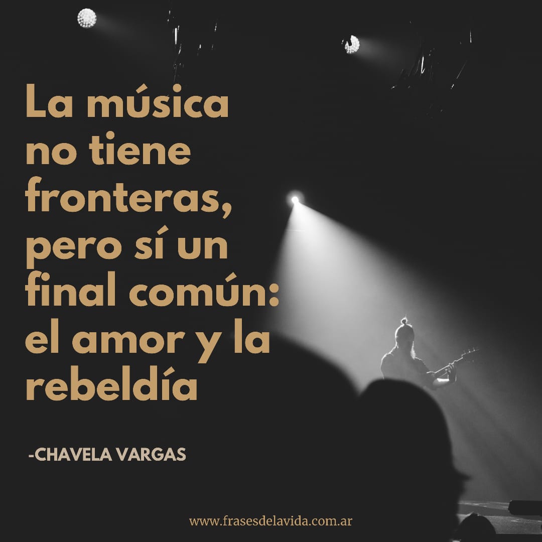 La música no tiene fronteras - Frases de la vida